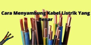 Cara Menyambung Kabel Listrik Yang Benar Teknowarta