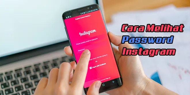 Cara Melihat Password Instagram Sendiri di Android dan iOS