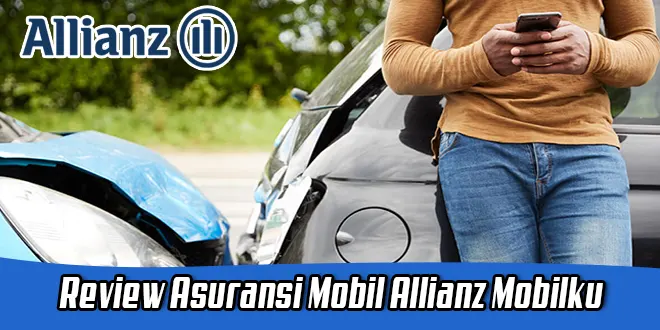 Review Asuransi Mobil Allianz Mobilku