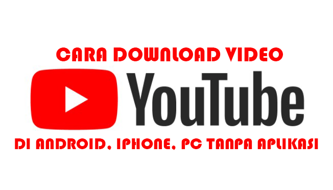 Cara Download Video YouTube di Android, iPhone dan PC Tanpa Aplikasi!