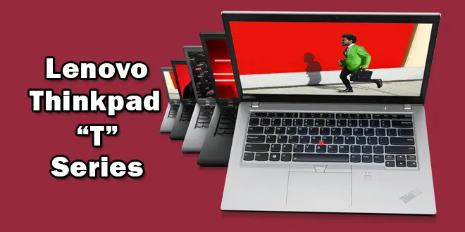 Daftar Laptop Lenovo Thinkpad “T” Series Terbaru