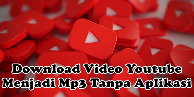 Download Video Youtube Menjadi Mp3 Tanpa Aplikasi