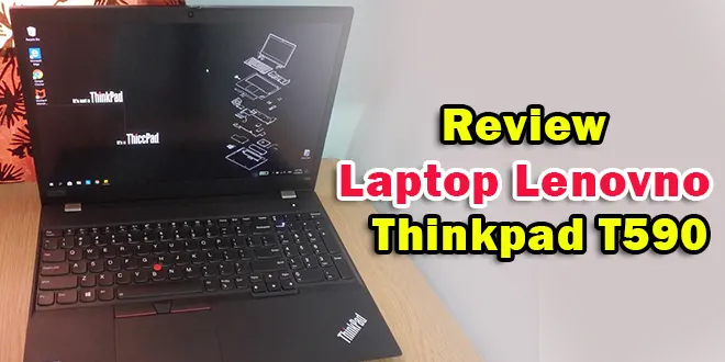 Review Lenovo ThinkPad T590 Dengan Layar 15 in