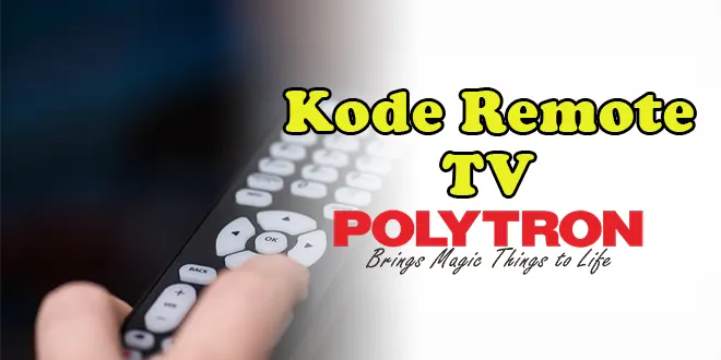 Kode remote TV Polytron, Tabung,LCD dan LED