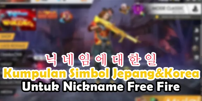 Kumpulan Simbol Jepang dan Korea Untuk Nickname Free Fire