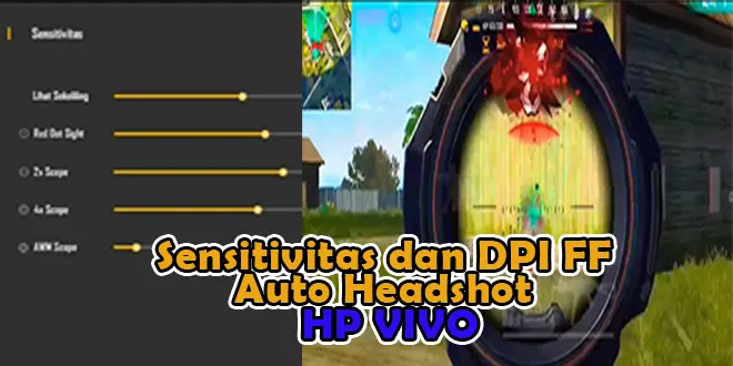 Sensitivitas dan DPI FF Auto Headshot HP VIVO