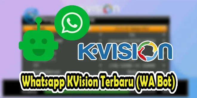 Whatsapp KVision Terbaru (WA Bot)