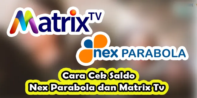 Cara Cek Saldo Nex Parabola dan Matrix Tv (Garuda, Sinema, Mola Matrix)