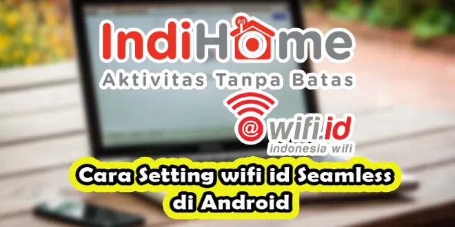 Cara setting wifi id Seamless di Android