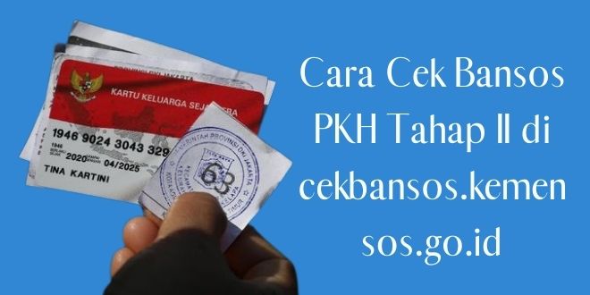 Cara Cek Bansos PKH Tahap II di cekbansos.kemensos.go.id