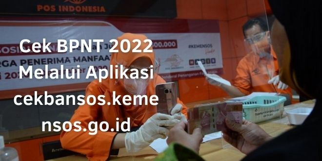 Cek BPNT 2022 Melalui Aplikasi cekbansos.kemensos.go.id