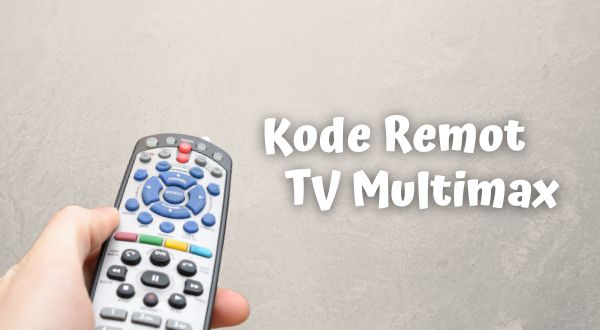 Kode Remot TV Multimax Lengkap Beserta Cara Settingnya