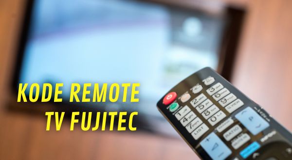 Kode Remote TV Fujitec Beserta Cara Settingnya
