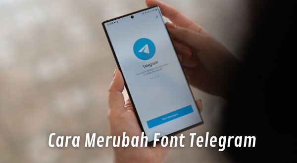 Cara Merubah Font di Telegram Tanpa Aplikasi