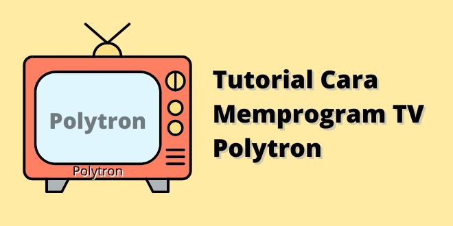 Tutorial Cara Memprogram TV Polytron