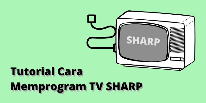 Tutorial Cara Memprogram TV SHARP