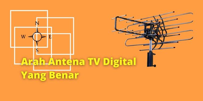 Arah Antena TV Digital Yang Benar