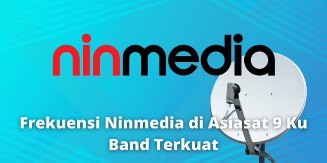 Frekuensi Ninmedia di Asiasat 9 Ku Band Terkuat