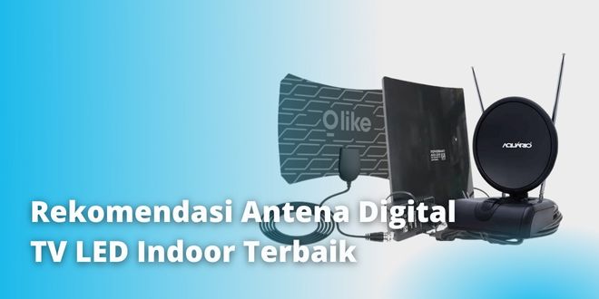 Rekomendasi Antena Digital TV LED Indoor Terbaik