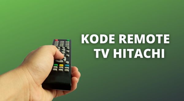 Kode Remote Hitachi Beserta Cara Settingnya