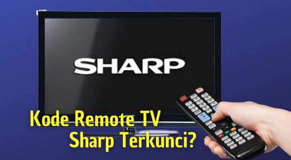  Kode Remote TV Sharp Aquos Terkunci? Begini Cara Mengetahuinya