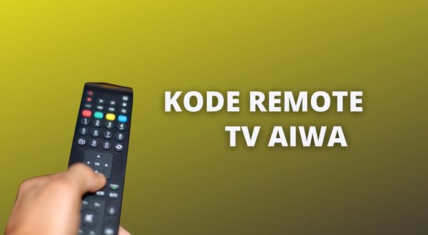 Kode Remote TV Aiwa Beserta Cara Settingnya