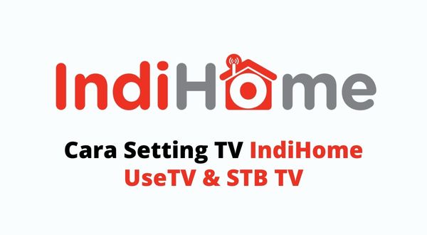 Begini Cara Setting TV IndiHome UseTV dan STB TV