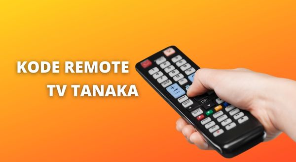 Kode Remote TV Tanaka dan Cara Memasukan Kodenya