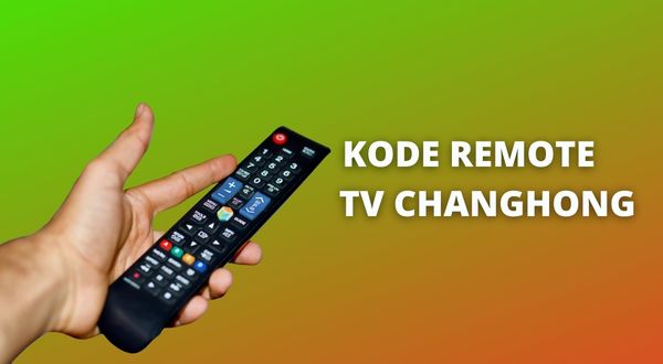 Kode Remote TV Changhong Beserta Cara Settingnya