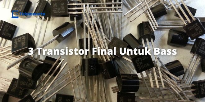 3 Transistor Final Untuk Bass