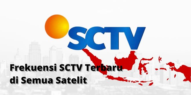 Frekuensi SCTV Terbaru di Semua Satelit