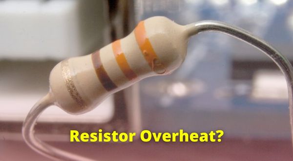 Penyebab Resistor Panas Berlebih atau Overheating