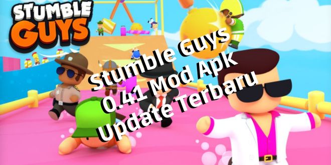 Stumble Guys 0.41 Mod Apk Update Terbaru