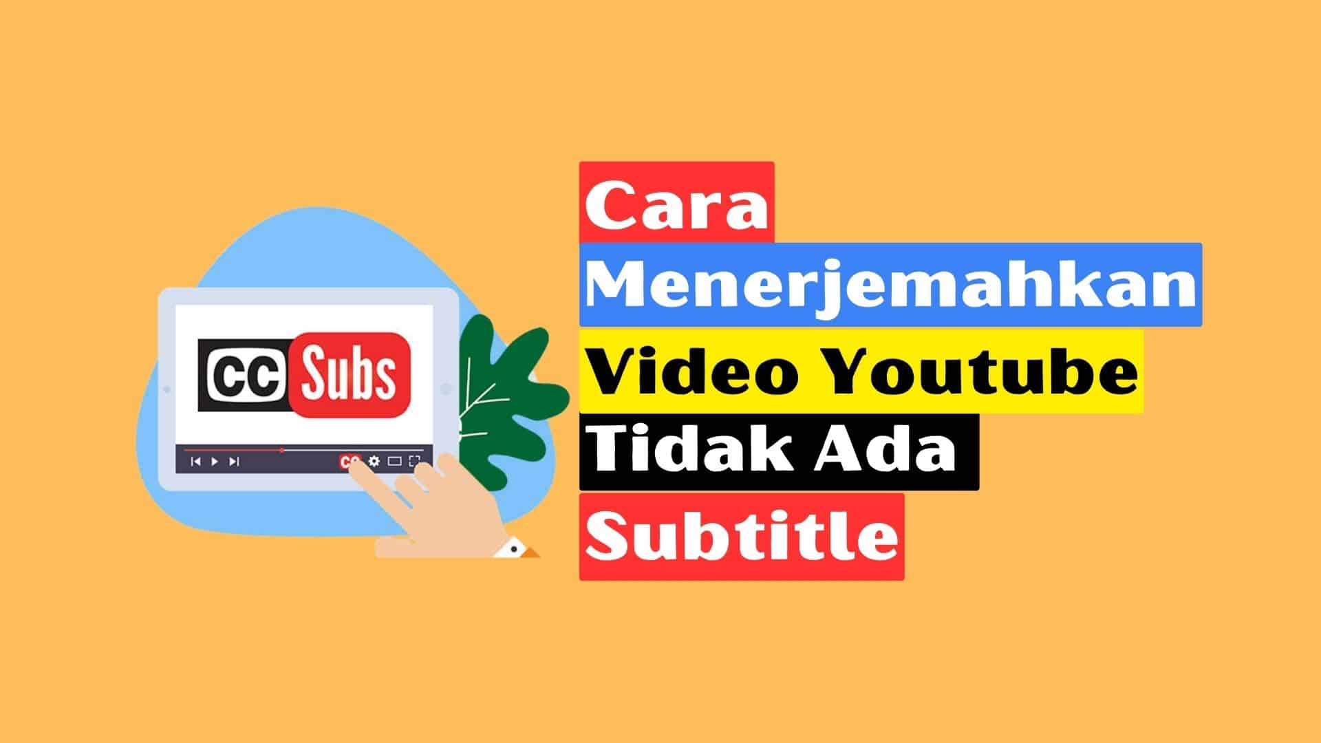 Cara Menerjemahkan Video Youtube Yang Tidak Ada Subtitle Indonesia