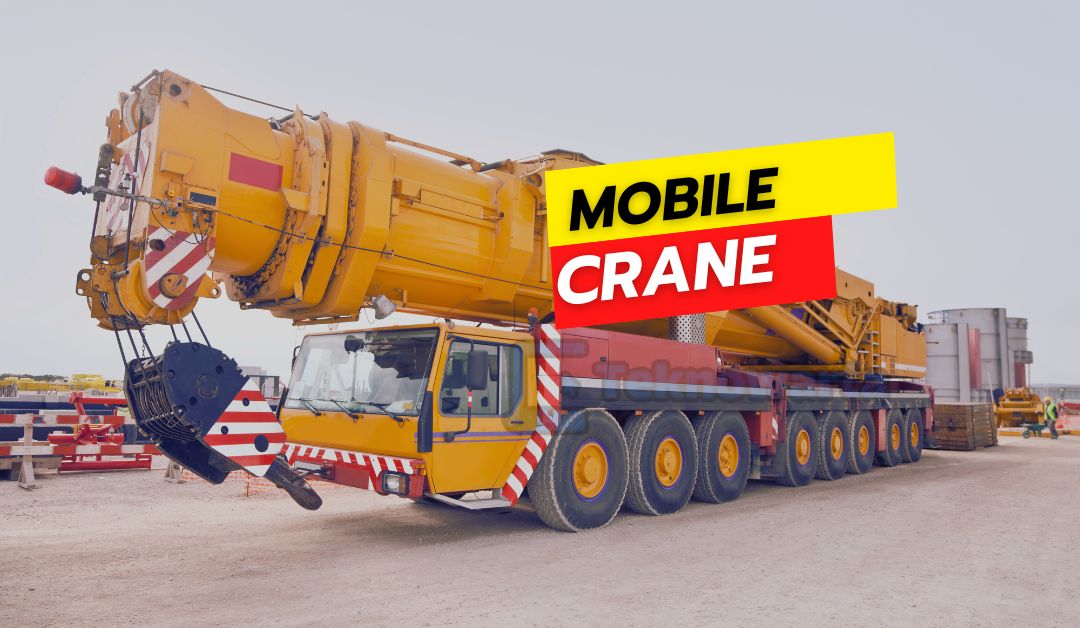 Mobile Crane : Jenis,Cara Kerja, dan Perbedaan Dengan Crane Lain