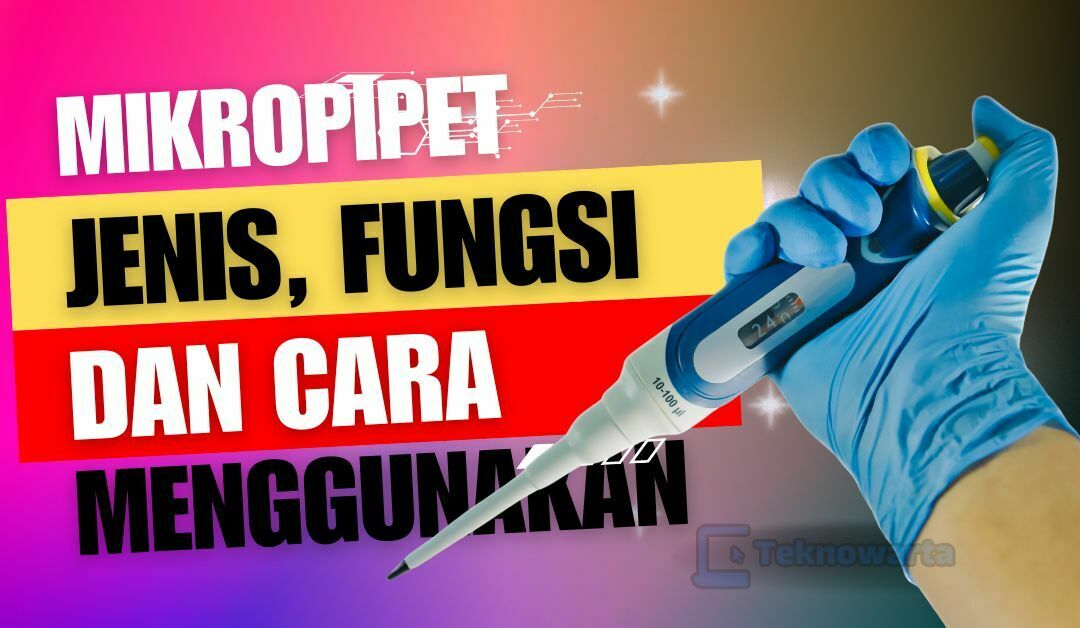 Mikropipet, Fungsi, Jenis, dan Prinsip Kerja